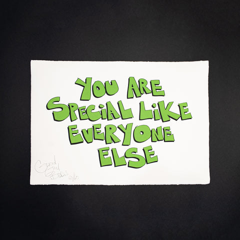 (Signed) YOU ARE SPECIAL LIKE EVERYONE ELSE - Screen Print