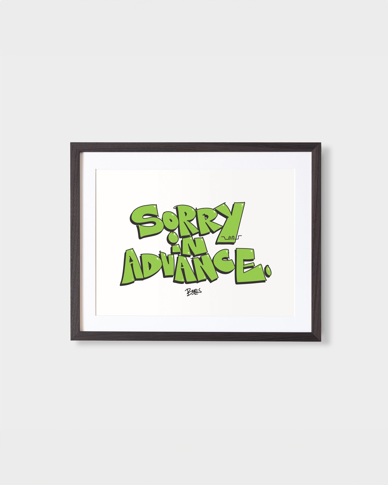 (Signed) Sorry In Advance - Fine Art Print