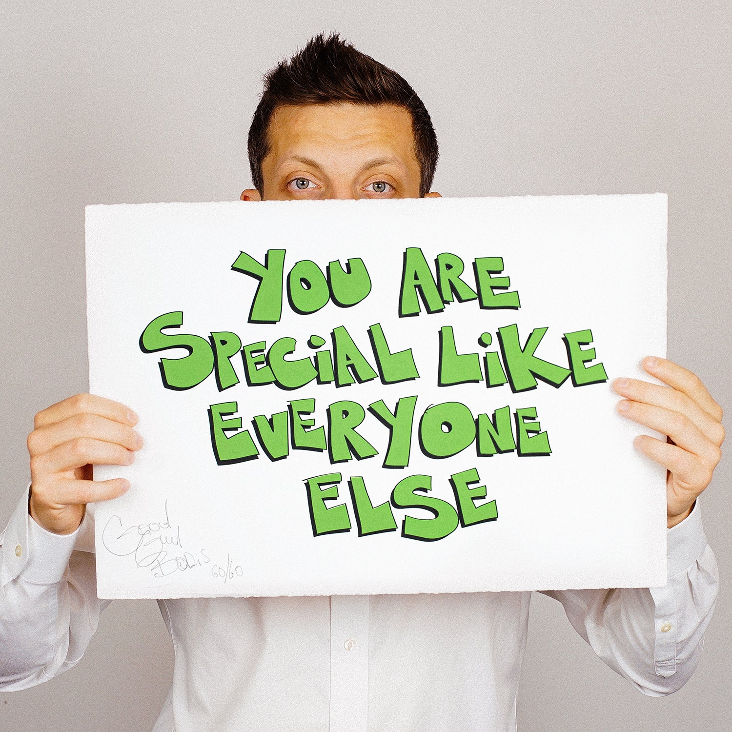 (SALE)(Signed) YOU ARE SPECIAL LIKE EVERYONE ELSE - Screen Print